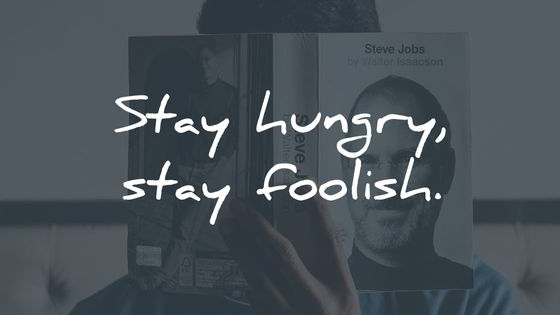 “Stay Hungry Stay Foolish”