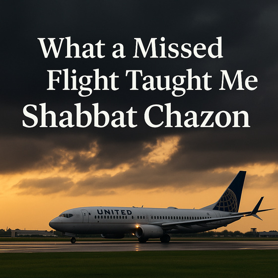 What a Missed Flight Taught Me About Shabbat Chazon