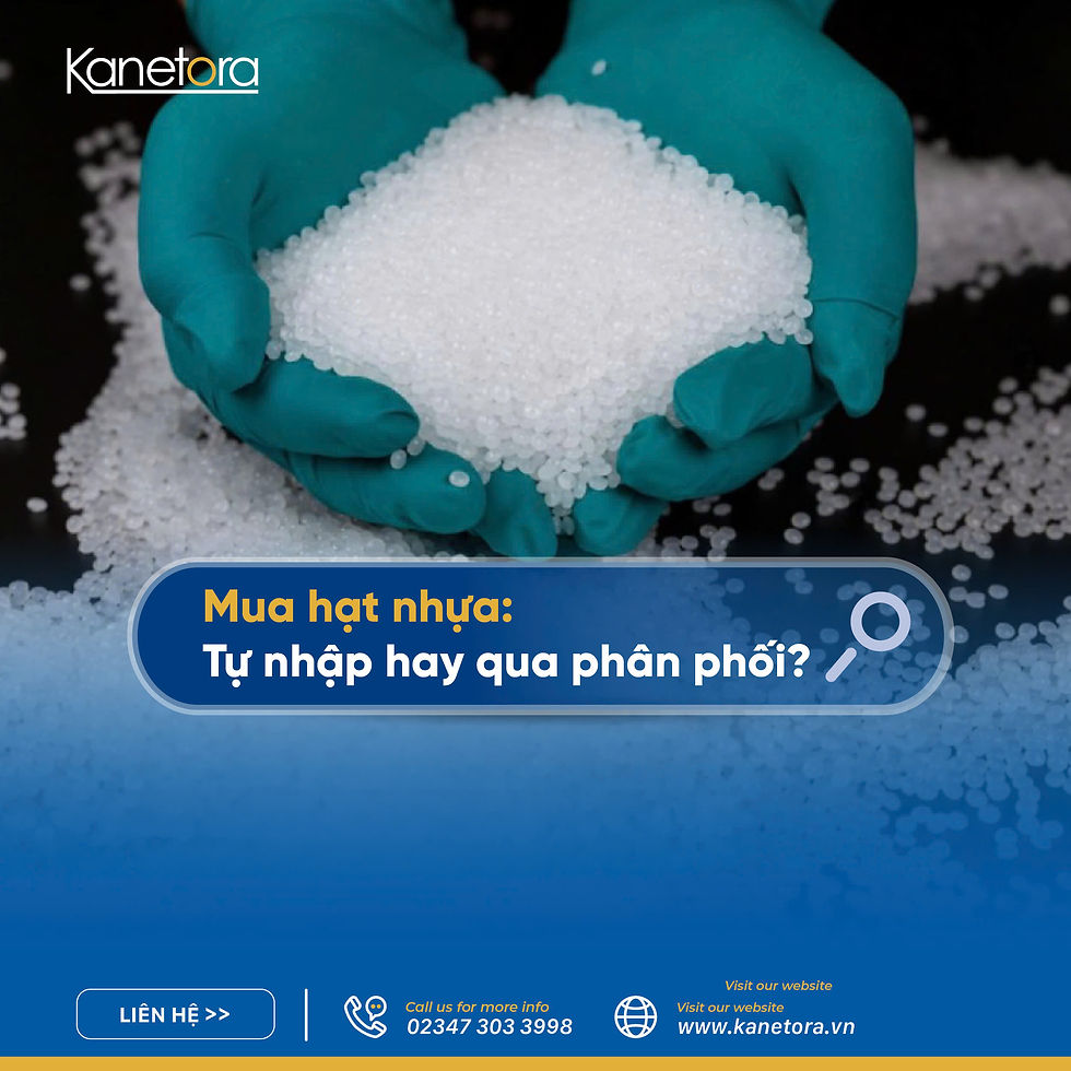 Vì sao doanh nghiệp nên chọn nhà phân phối hạt nhựa thay vì tự nhập khẩu?