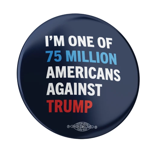 I'm One of 75 Million Americans Against Trump Button