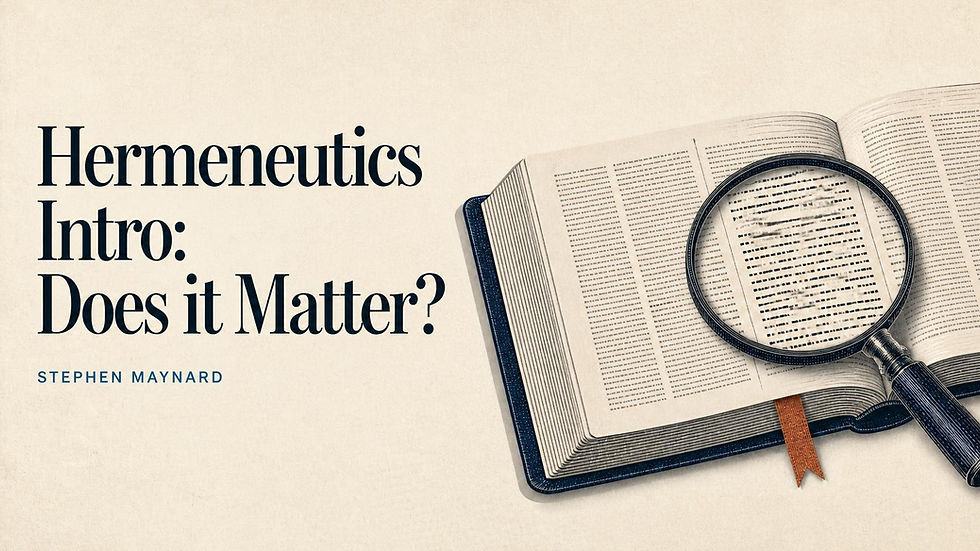 Hermeneutics Intro: Does it Matter?