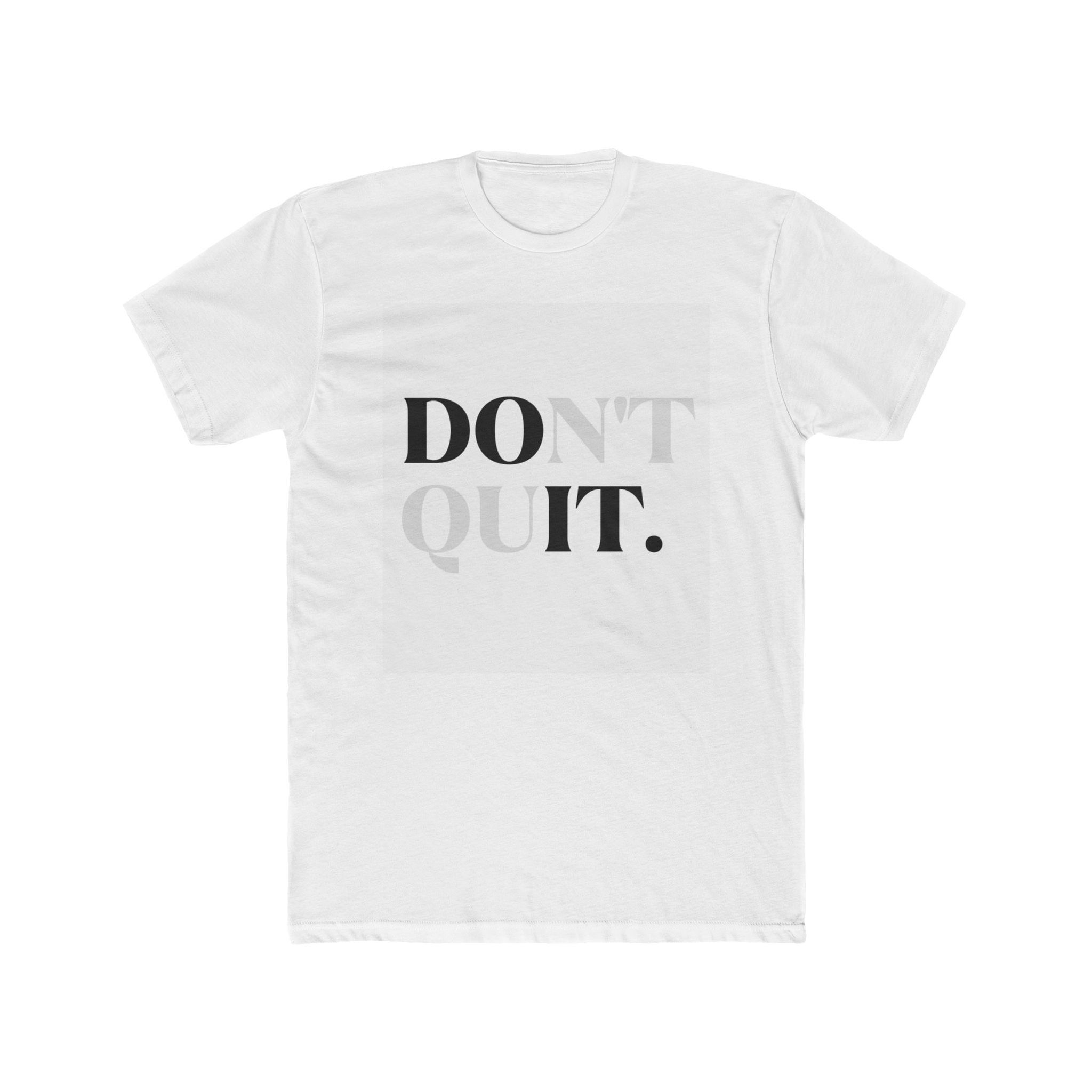 Don't Quit Men's T Shirt with Motivational Quote
