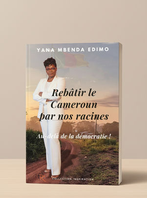 Rebâtir le Cameroun par nos racines. Au-delà de la démocratie !