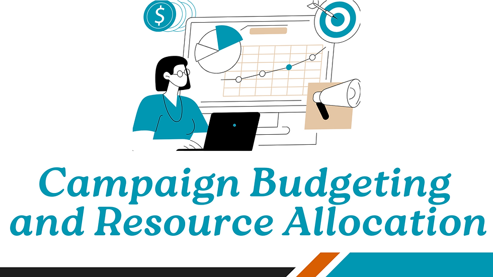 Campaign Budgeting and Resource Allocation