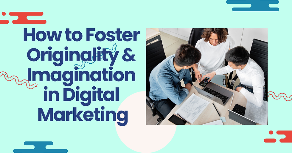 Exploring strategies to encourage creativity and originality in digital marketing for brand success.