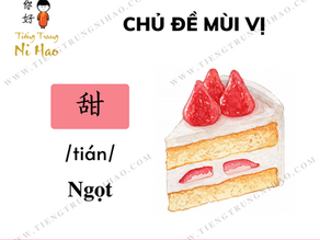 TIẾNG TRUNG CHỦ ĐỀ MÙI VỊ MÓN ĂN