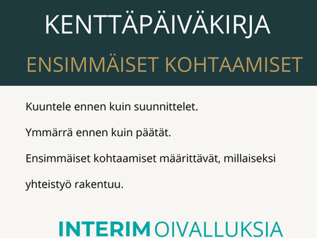 Interimin kenttäpäiväkirja, osa 2 – Ensimmäiset kohtaamiset