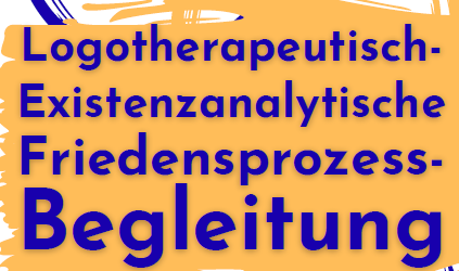Logotherapeutisch-Existenzanalytische Friedensprozess-Begleitung