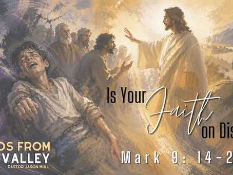 Mark 9:14-29 | Is Your Faith on Display?