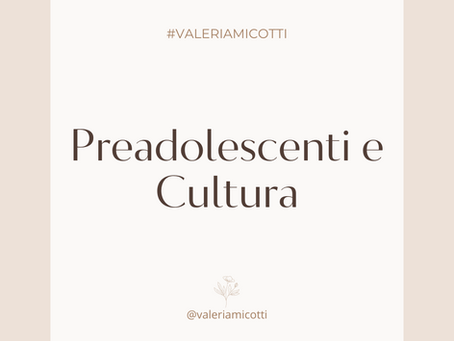 I Preadolescenti e la Cultura