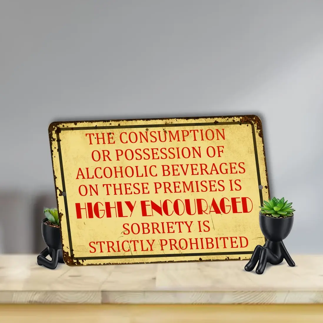 Consumption of Alcoholic Beverages Is Highly Encouraged, Aluminum Sign - S-372