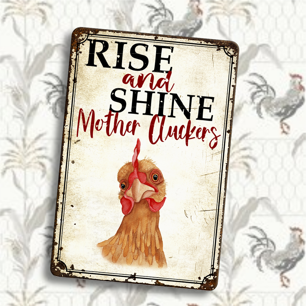 Thumbnail: Rise and Shine Mother Cluckers Aluminum Signs, S-4