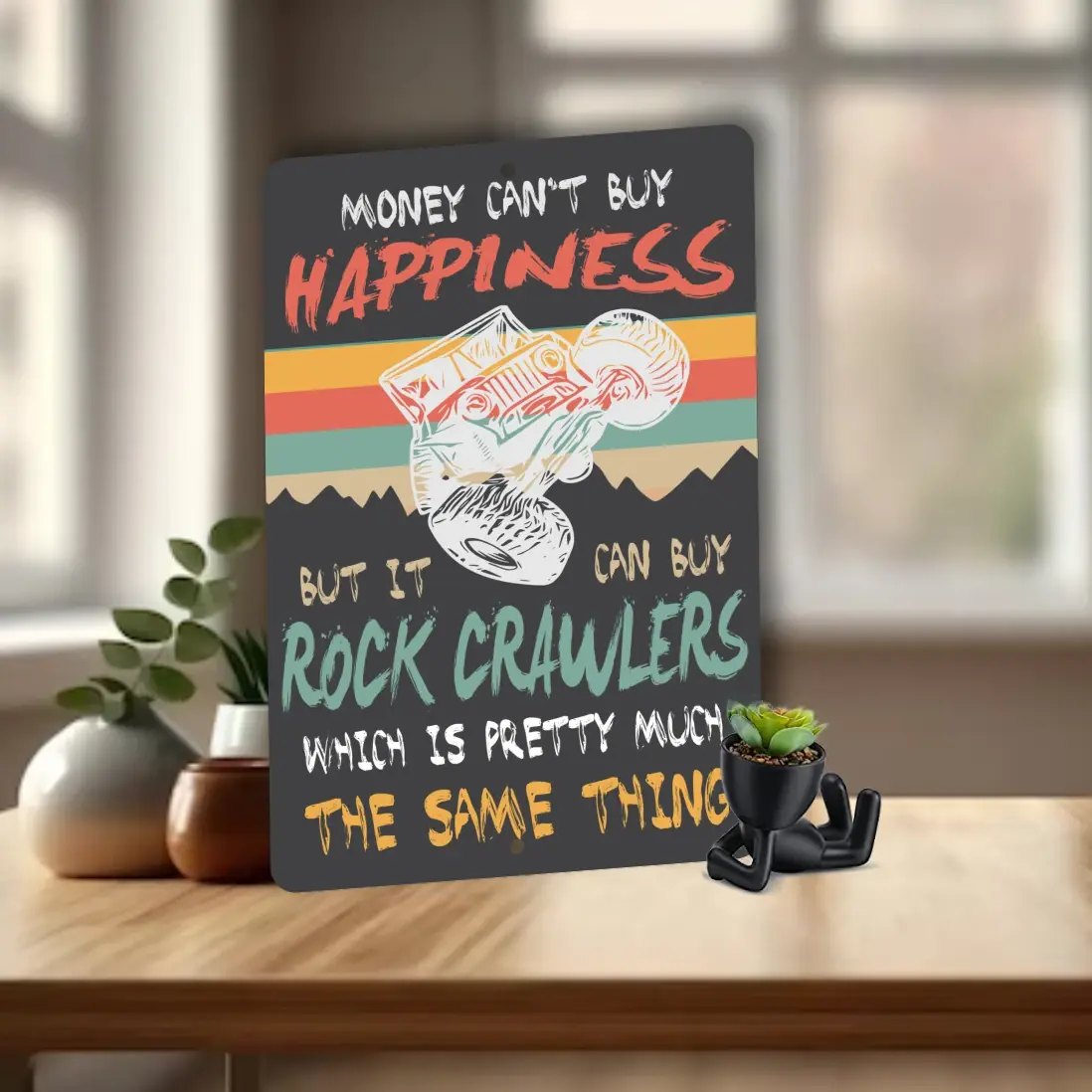 Money Can't Buy Happiness But It Can Buy Rock Crawlers, Aluminum Sign - S-387
