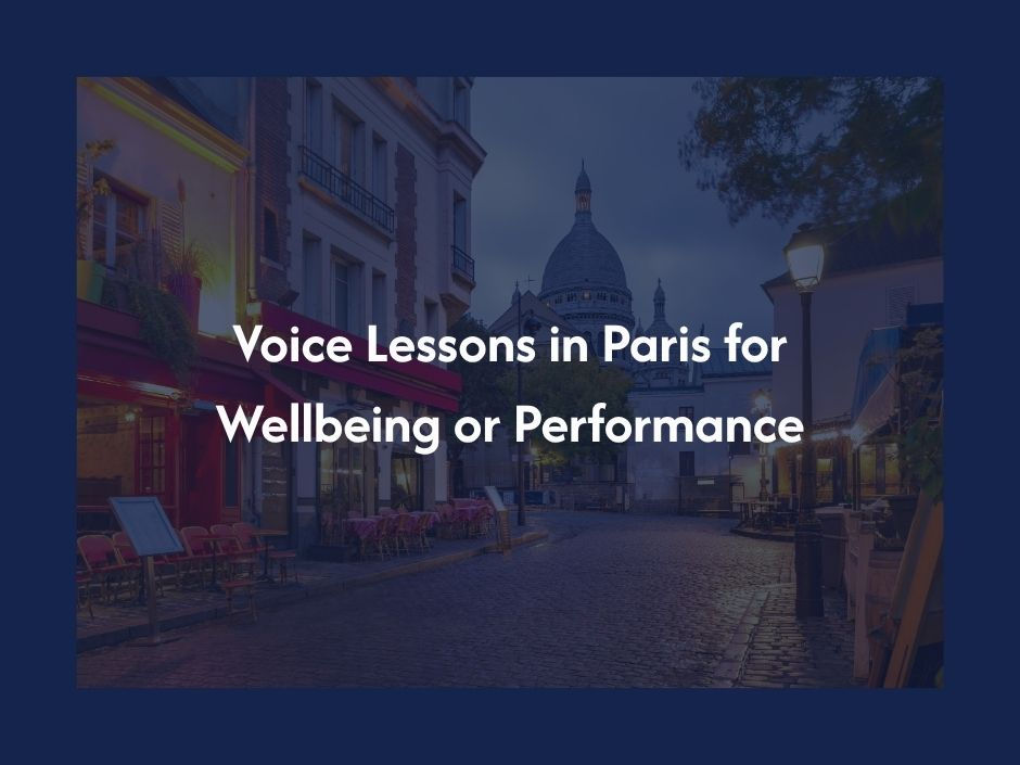 Cours de chant et de voix à Paris : bien-être ou performance