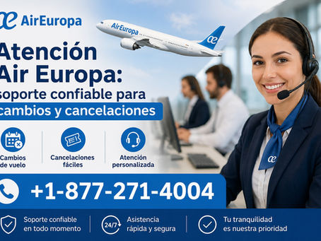 Atención Air Europa: soporte confiable para cambios y cancelaciones