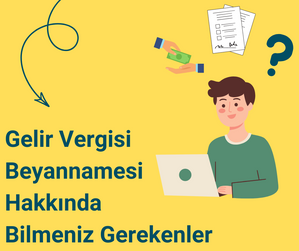 Beyan Dönemi: 2023 Yılı Gelir Vergisi Beyannamesi Hakkında Bilgiler