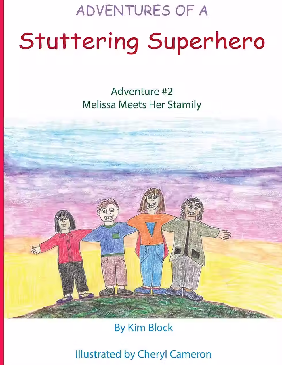 Adventures of a Stuttering Superhero: Melissa Meets Her Stamily: Illustrated book cover showing four smiling children standing together on a hill beneath a colourful sky.