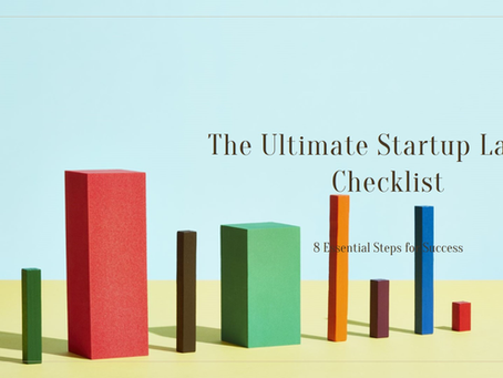 The Ultimate Startup Launch Checklist: 8 Essential Steps for Success