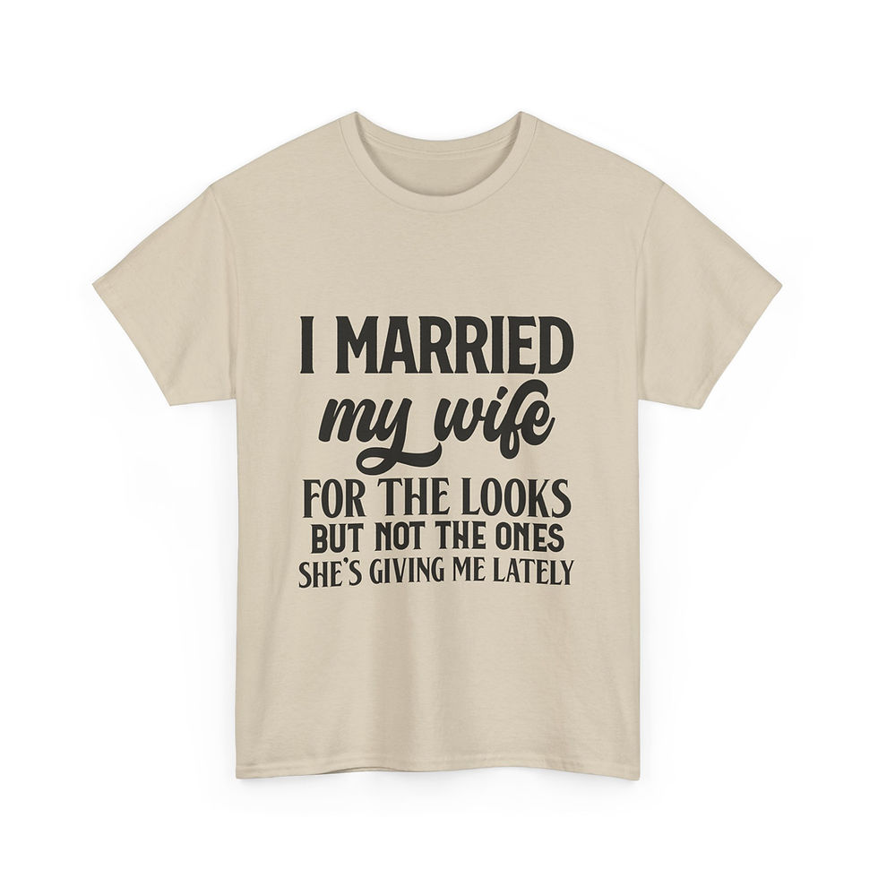 Thumbnail: I Married My Wife For The Looks Tshirt