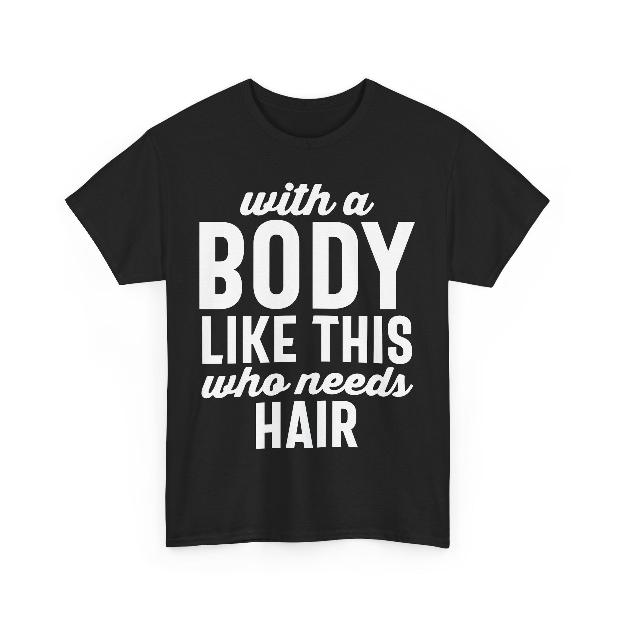 With a Body Like This Tshirt