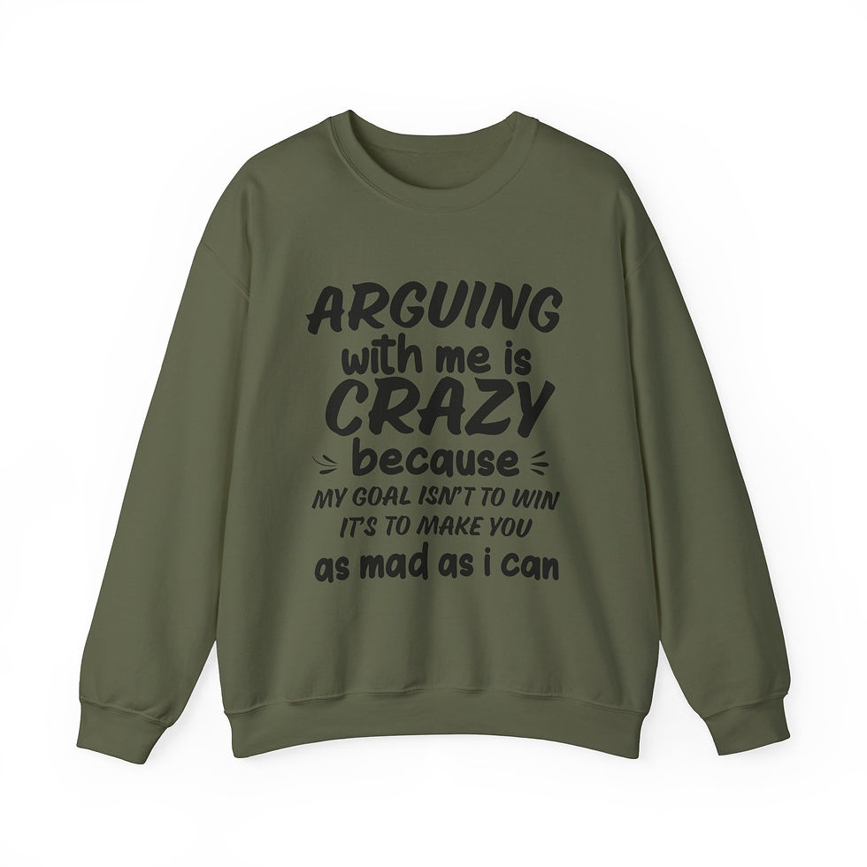 Thumbnail: Arguing is Crazy Sweatshirt