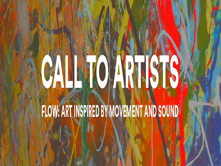CALL TO ARTISTS: FLOW: ART INSPIRED BY MOVEMENT AND SOUND- The Mosesian Center for the Arts