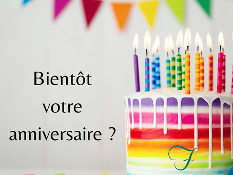 Bientôt votre anniversaire ? 🎁