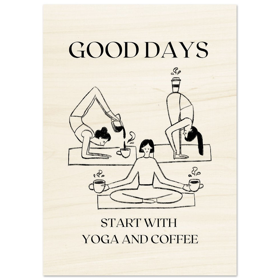 Thumbnail: GOOD DAYS START WITH YOGA AN COFFEE - Holzdrucke