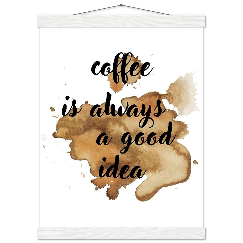 Thumbnail: coffee is always a good idea - Art Print mit Leisten