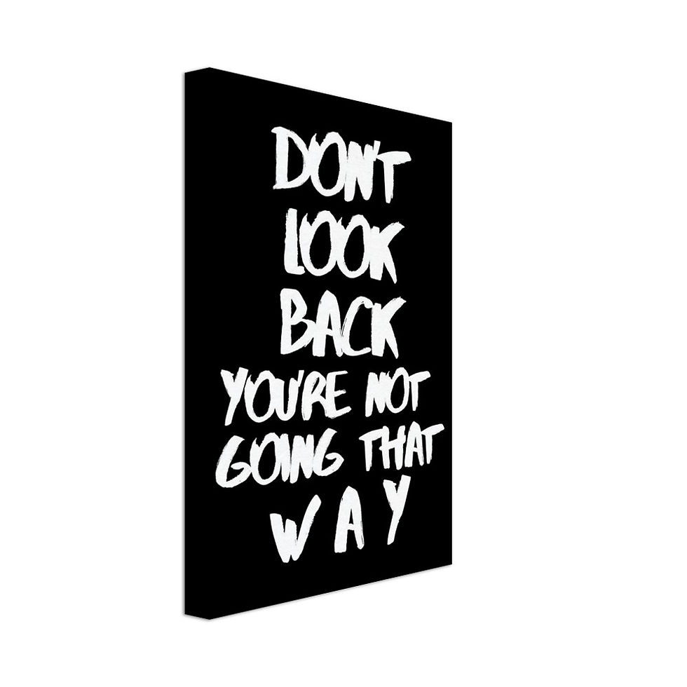 Don't look back you're not goning that way - Leinwand