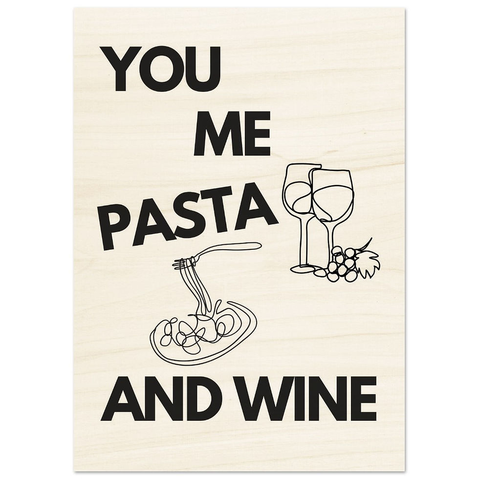 Miniatura: YOU ME PASTA AND WINE - Holzdrucke