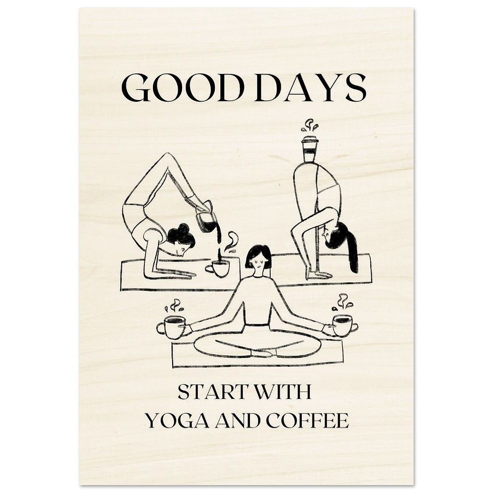 Thumbnail: GOOD DAYS START WITH YOGA AN COFFEE - Holzdrucke
