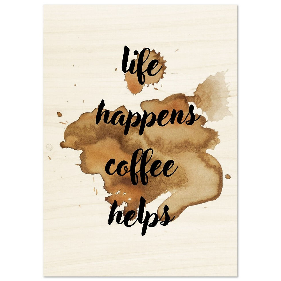 Miniaturbild: life happens coffee helps - Holzdrucke