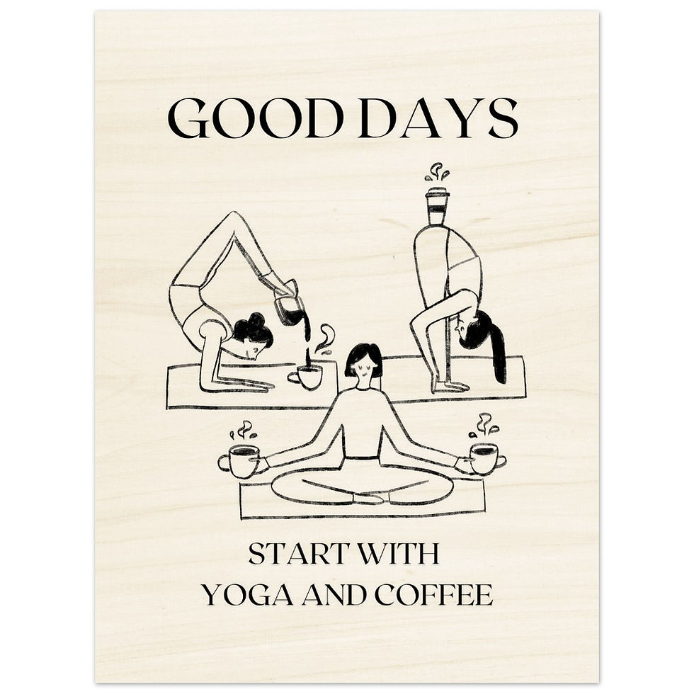 Thumbnail: GOOD DAYS START WITH YOGA AN COFFEE - Holzdrucke