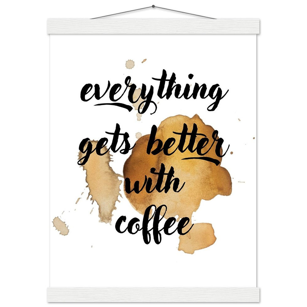 Miniaturbild: everthing gets better with coffee - Art Print mit Leisten