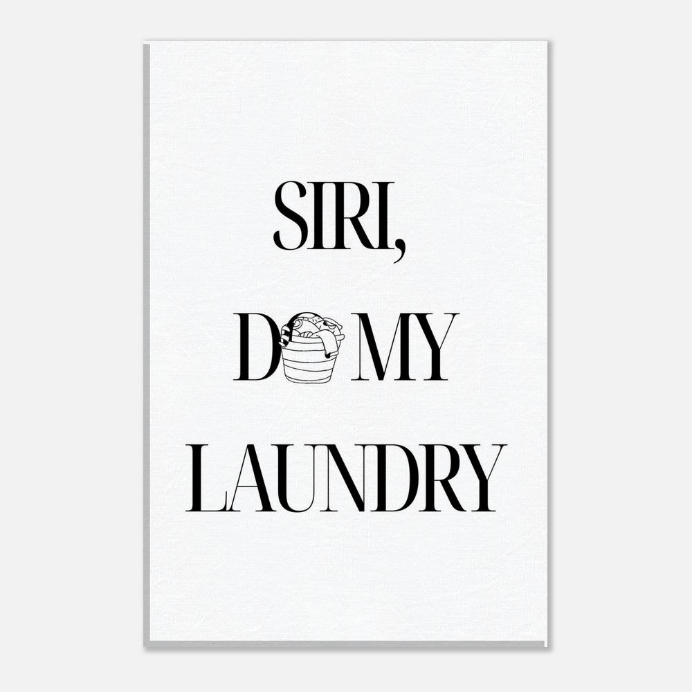 Siri, Do My Laundry? - Lustige Statement-Leinwand für den modernen Haushalt