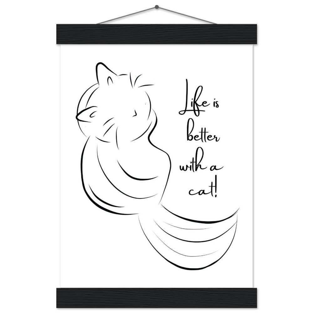 Life is better with a cat! - Art Print mit Leisten