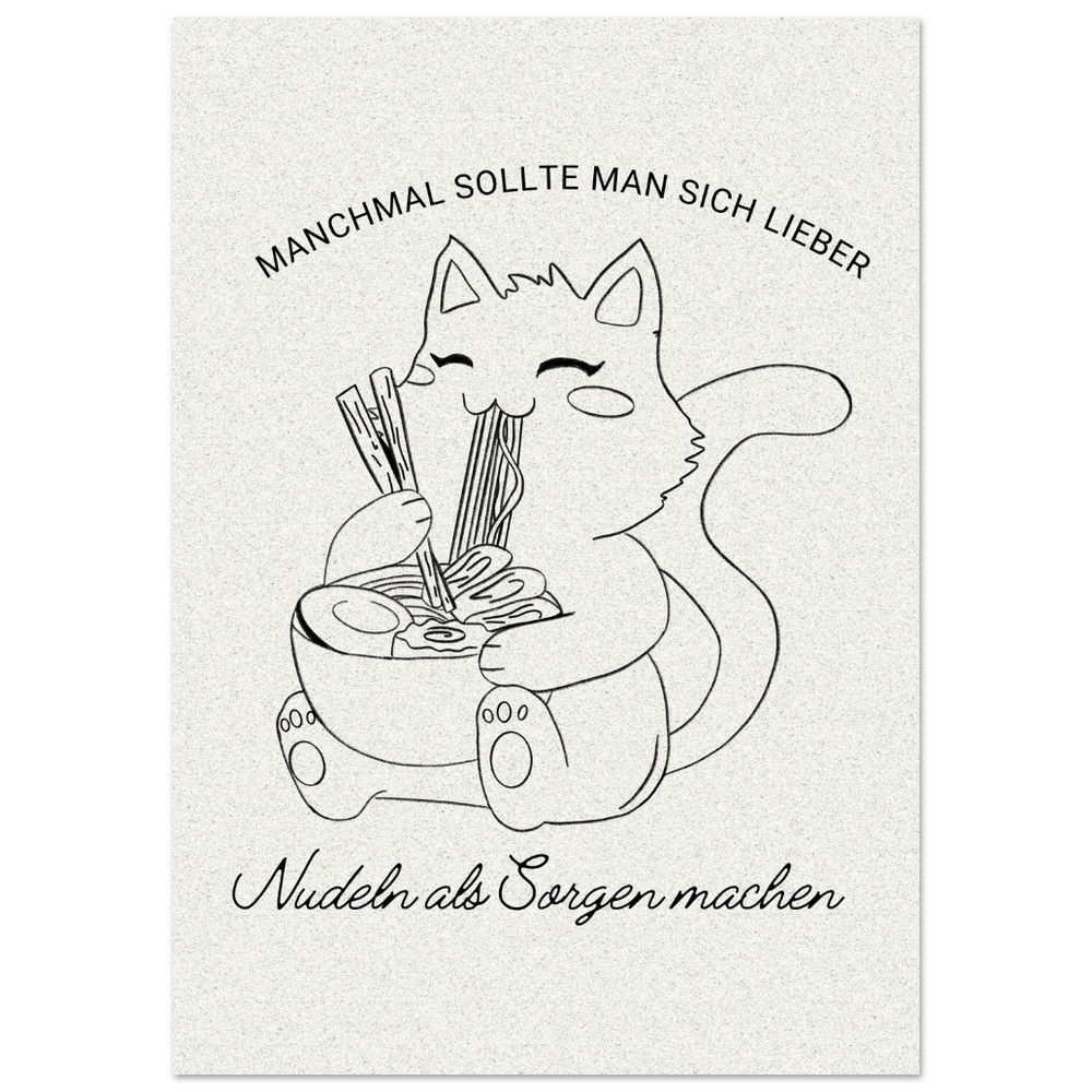 MANCHMAL SOLLTE MAN SICH LIEBER Nudeln als Sorgen machen - Katze - Art Print