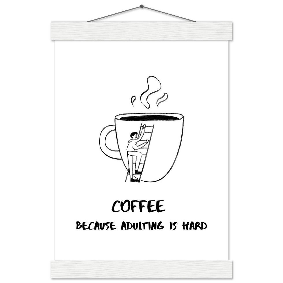 Miniatura: COFFEE BECAUSE ADULTING IS HARD V - Art Print mit Leisten