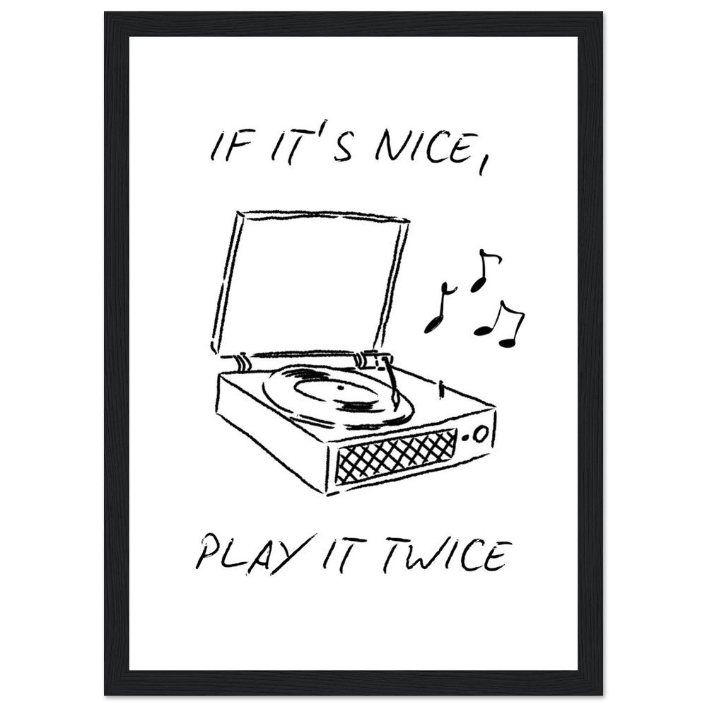 IF IT´S NICE, PLAY IT TWICE - Art Print mit Holzrahmen