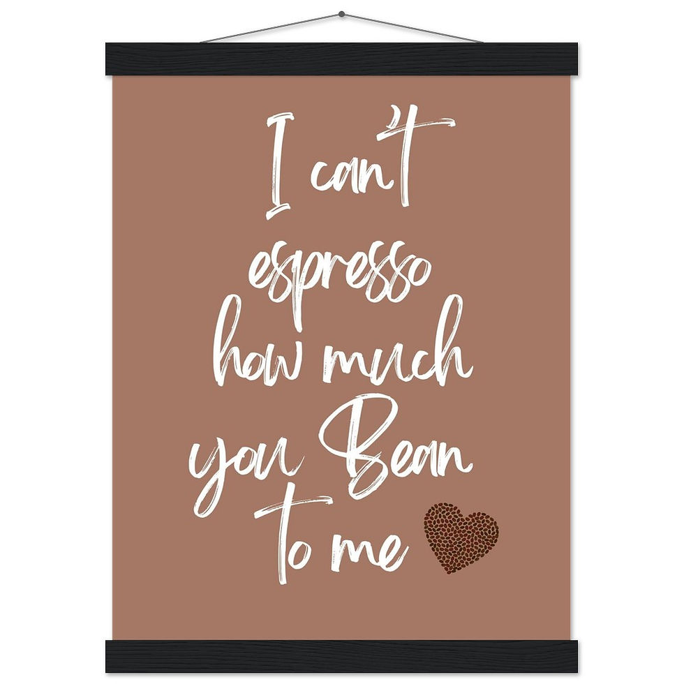 Miniatura: I Can't Espresso How Much You Bean To Me - Art Print mit Leisten