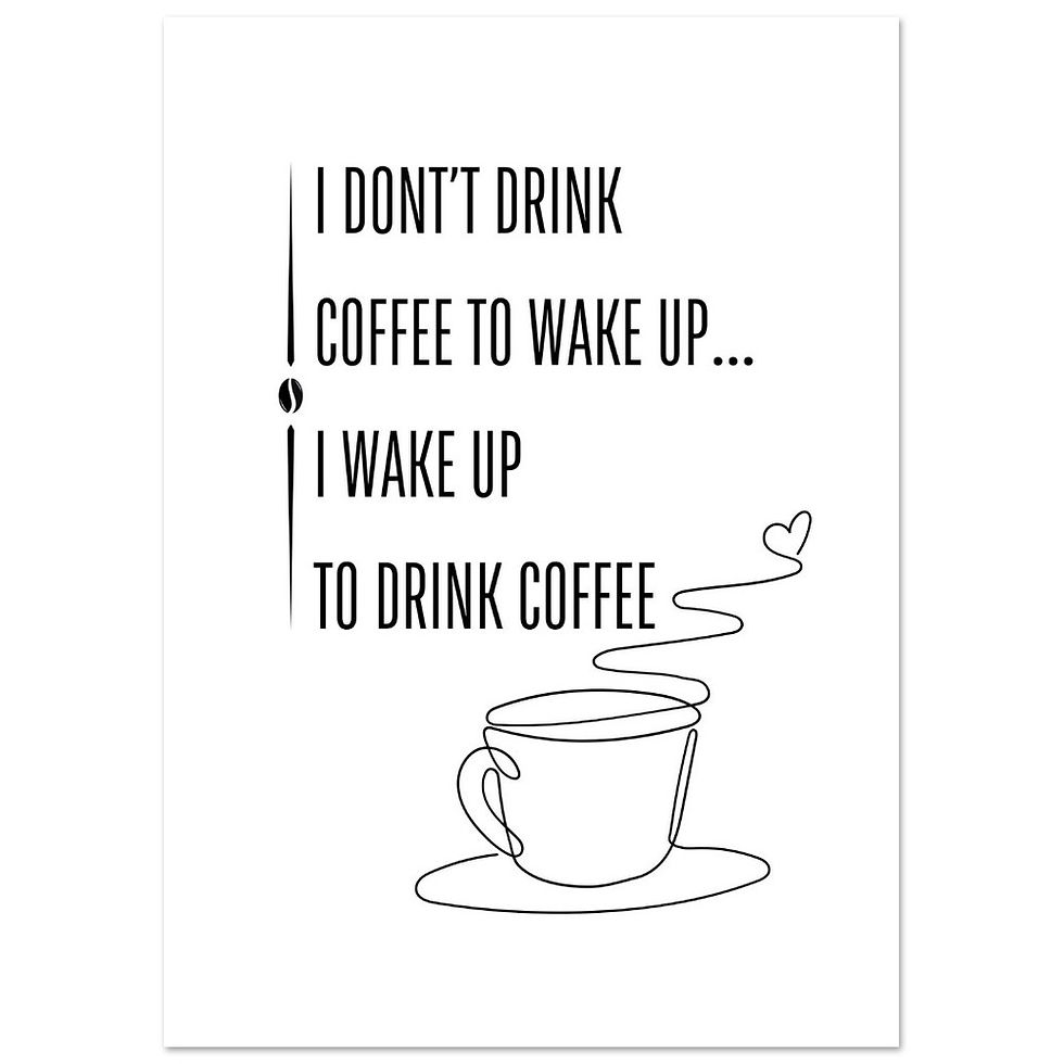 Miniatura: I DON'T DRINK COFFEE TO WAKE UP... I WAKE UP TO DRINK COFFEE - Art Print