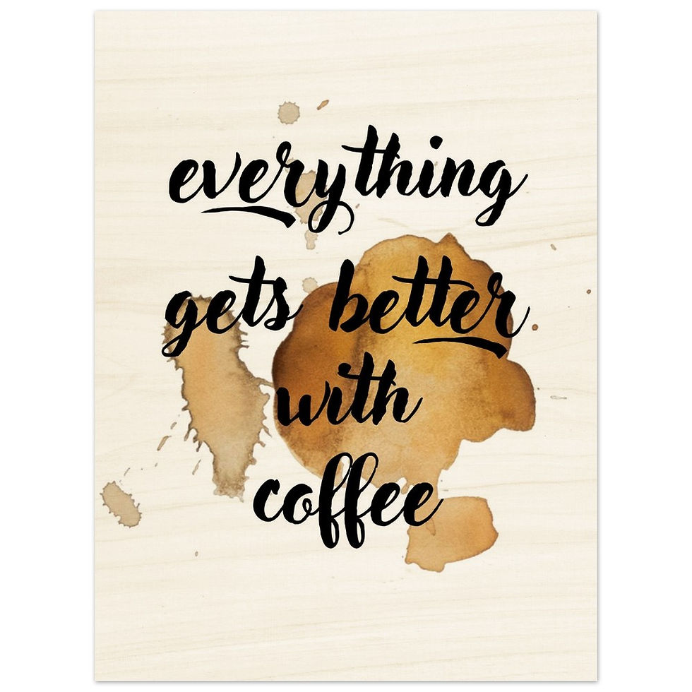 Miniaturbild: everything gets better with coffee - Holzdrucke