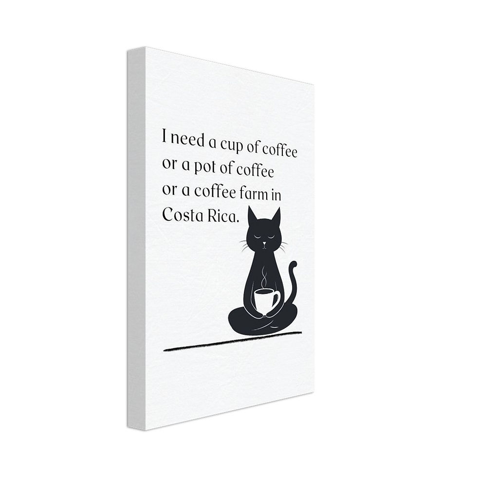 I need a cup of coffee... - Black Cat - Leinwand