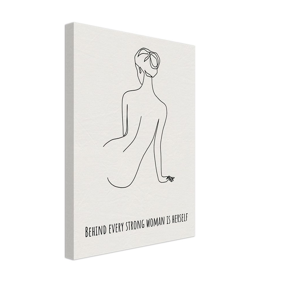 Miniature : BEHIND EVERY STRONG WOMAN IS HERSELF - Leinwand