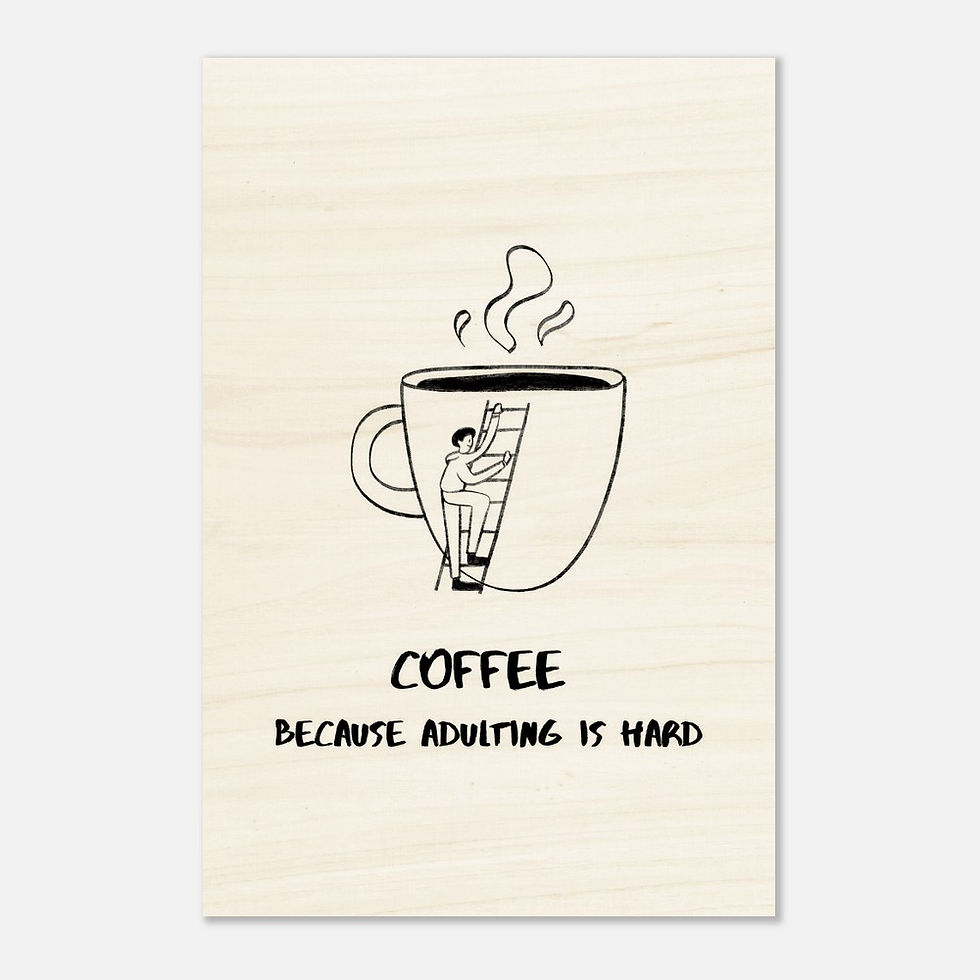 Miniature : COFFEE BECAUSE ADULTING IS HARD V - Holzdrucke