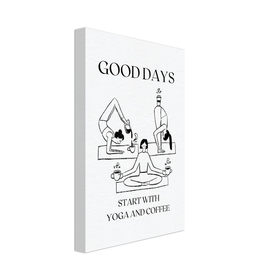 GOOD DAYS START WITH YOGA AN COFFEE - Leinwand