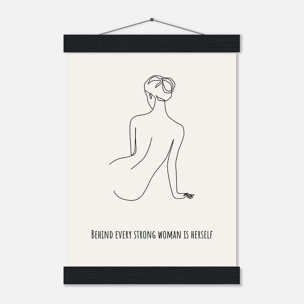 Thumbnail: BEHIND EVERY STRONG WOMAN IS HERSELF - Art Print mit Leisten
