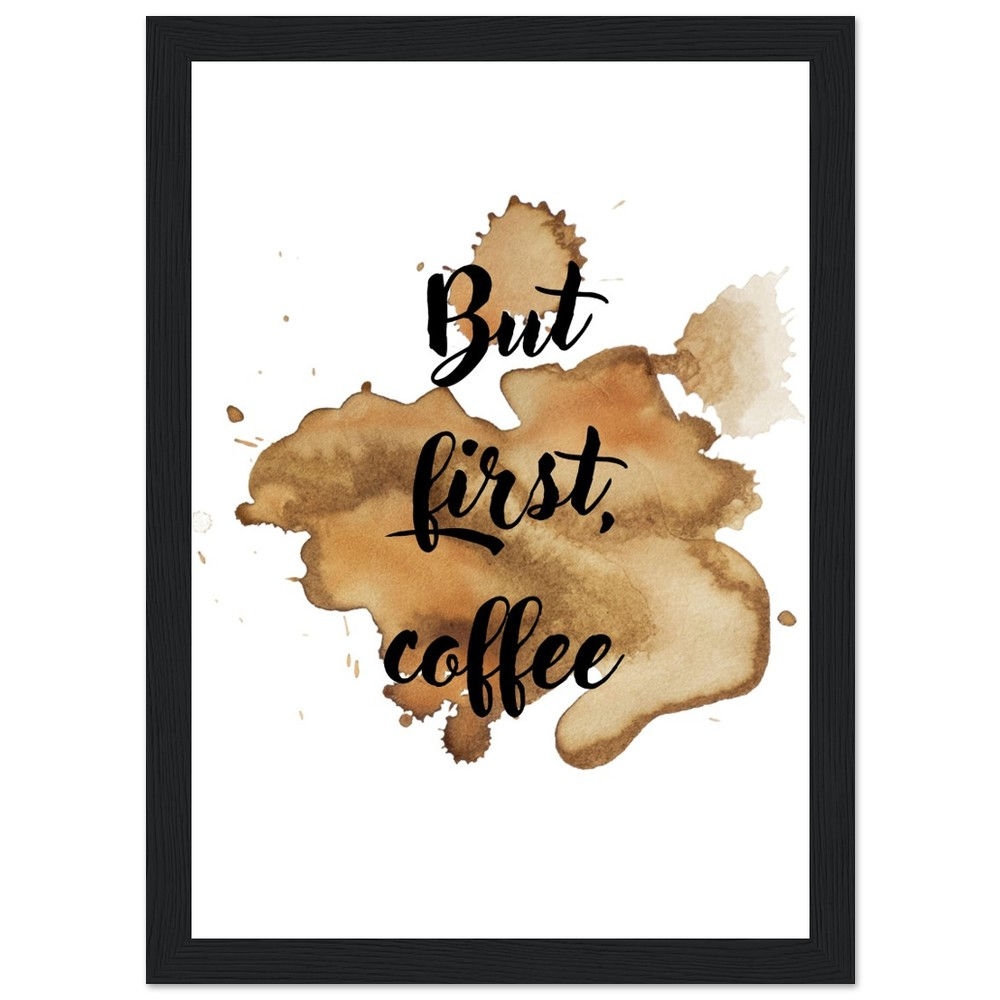 But first coffee - Art Print mit Holzrahmen