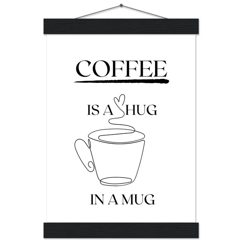 COFFEE IS A HUG IN A MUG - Art Print mit Leisten